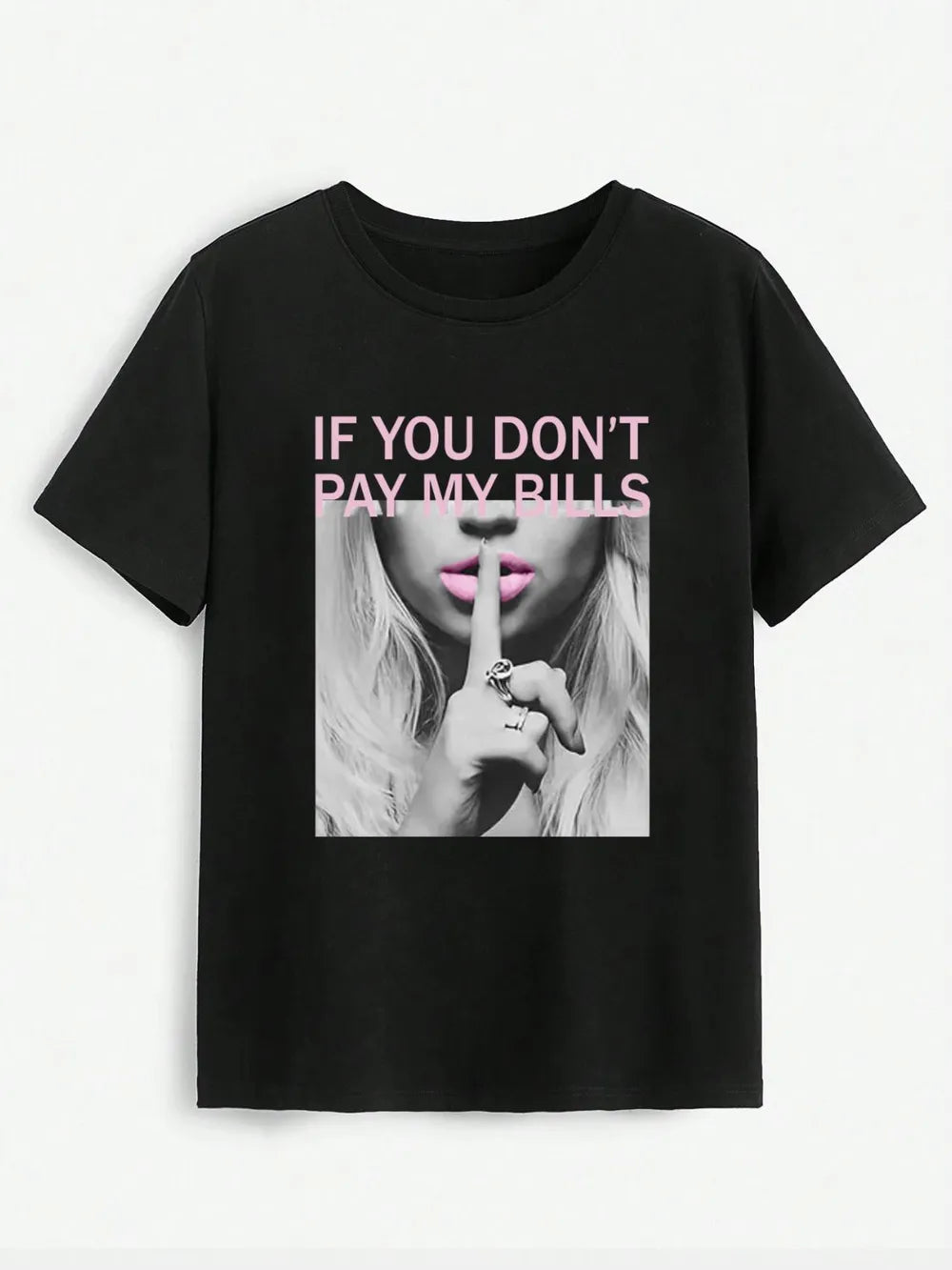 Black t-shirt with graphic of a woman and text 'IF YOU DON'T PAY MY BILLS' on a white background